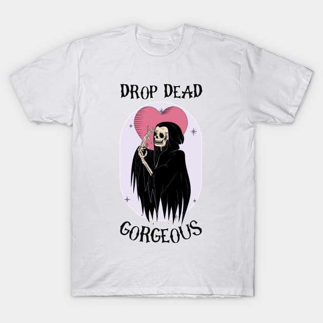 drop dead gorgeous T-Shirt by hunnydoll